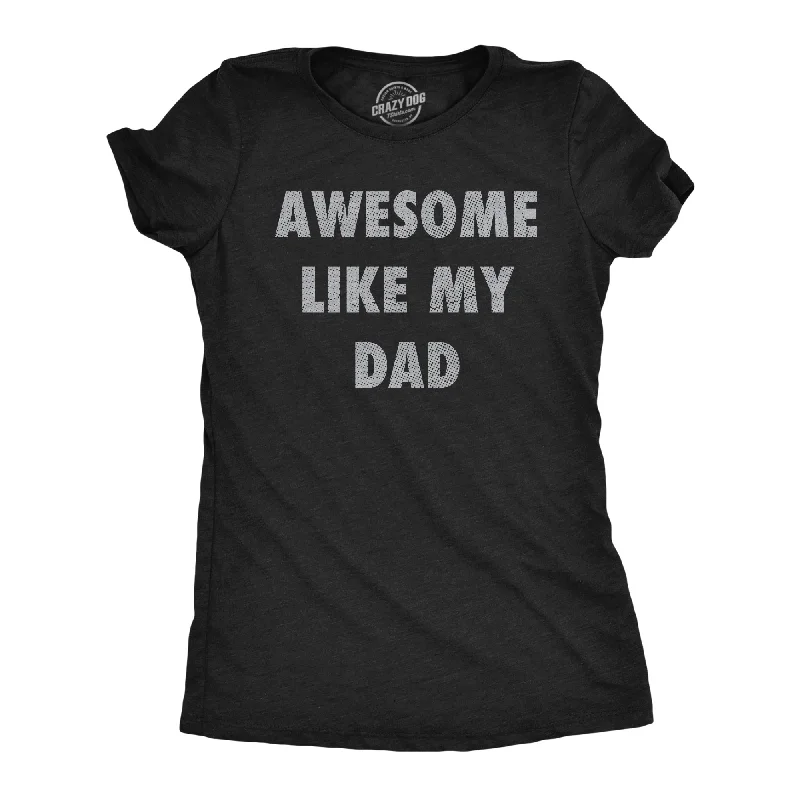 Pocketed Women T Shirt for Added FunctionalityAwesome Like My Dad Women's T Shirt