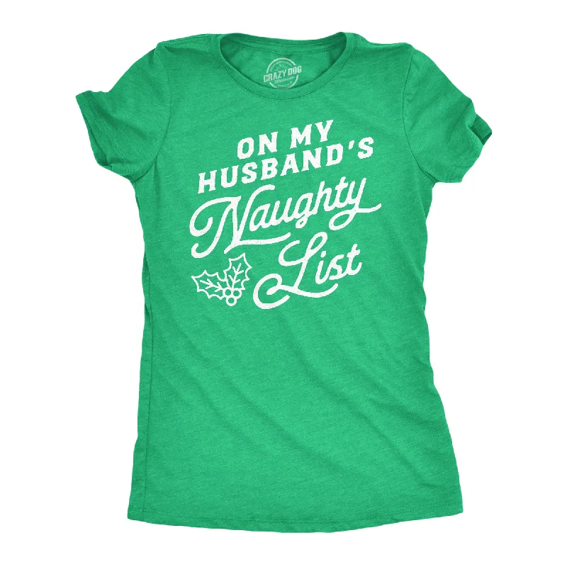 Graphic Print Women T Shirt for a Trendy StatementOn My Husbands Naughty List Women's T Shirt